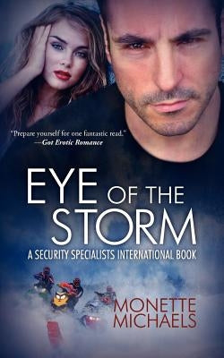 Eye of the Storm: Security Specialists International by Michaels, Monette