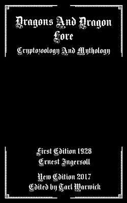 Dragons And Dragon Lore: Cryptozoology and Mythology by Warwick, Tarl