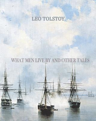 What Men Live By and Other Tales Paperback Createspace Independent Publishing Platform