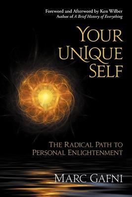 Your Unique Self: The Radical Path to Personal Enlightenment Paperback Integral Publishers