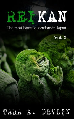 Reikan: The most haunted locations in Japan: Volume Two by Devlin, Tara a.