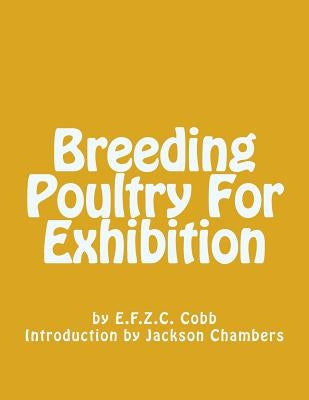 Breeding Poultry For Exhibition by Chambers, Jackson