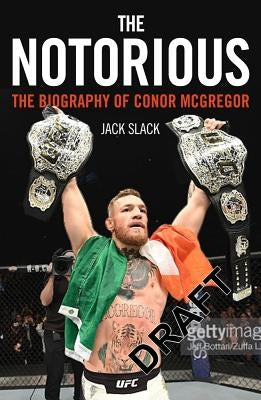 Notorious: The Biography of Conor McGregor by Slack, Jack