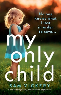 My Only Child: A completely gripping and emotional page-turner by Vickery, Sam