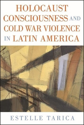 Holocaust Consciousness and Cold War Violence in Latin America Paperback State University of New York Press