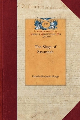 The Siege of Savannah Paperback Applewood Books