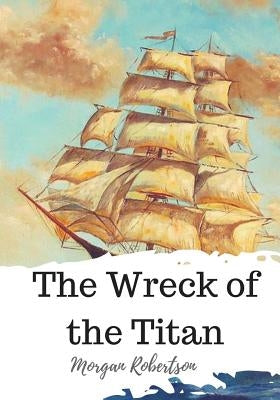 The Wreck of the Titan Paperback Createspace Independent Publishing Platform