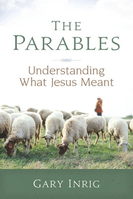 The Parables: Understanding What Jesus Meant Paperback Our Daily Bread Publishing