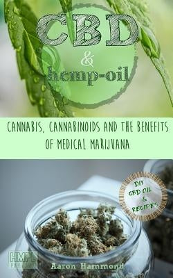 CBD & Hemp Oil: Cannabis, Cannabinoids and the Benefits of Medical Marijuana Paperback Createspace Independent Publishing Platform
