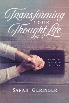 Transforming Your Thought Life: Christian Meditation in Focus Paperback ACU Press/Leafwood Publishers