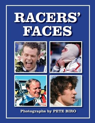 Racer's Faces: Photographs by Pete Biro Paperback Createspace Independent Publishing Platform