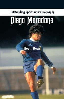 Outstanding Sportsman's Biography: Diego Maradona by Bear, Ileen