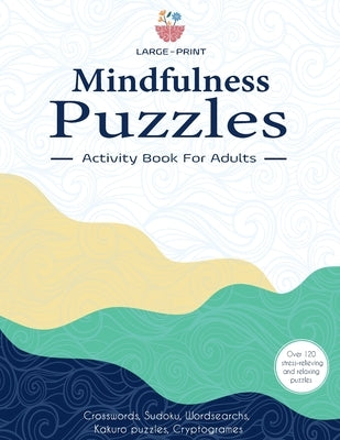 Mindfulness Games Activity Book: Variety Activity Puzzle Book for Adults Featuring Crossword, Word search, Soduko, Cryptograms, Mazes & More games ! F by Art, Modern