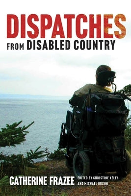 Dispatches from Disabled Country by Frazee, Catherine