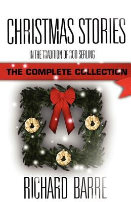 Christmas Stories: In the Tradition of Rod Serling: The Complete Collection Paperback Down & Out Books