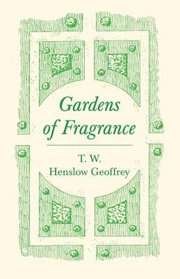 Gardens of Fragrance by Geoffrey, T. W. Henslow