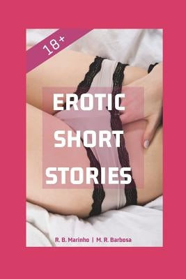 Erotic Short Stories 18+ by Barbosa, M. R.