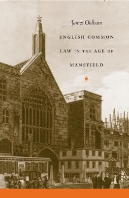 English Common Law in the Age of Mansfield by Oldham, James