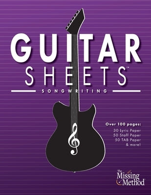 Guitar Sheets Songwriting Journal: Over 100 Pages of Blank Lyric Paper, Staff Paper, TAB Paper, & more by Triola, Christian J.