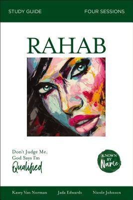 Rahab Bible Study Guide: Don't Judge Me; God Says I'm Qualified Paperback Harperchristian Resources
