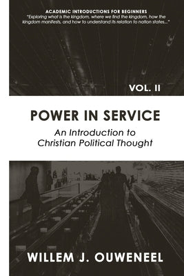 Power in Service: An Introduction to Christian Political Thought Paperback Paideia Press