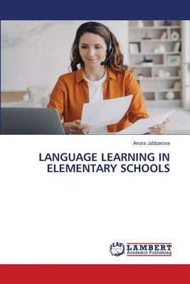 Language Learning in Elementary Schools by Jabbarova, Anora