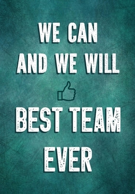 We Can and We Will - Best Team Ever: Team Motivation Gifts - Employee & Office Staff Appreciation - Inspirational Gifts for Coworkers by Press, Positive Gifts