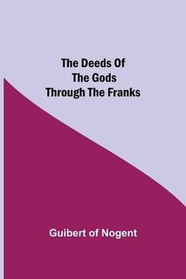 The Deeds of the Gods through the Franks Paperback Alpha Edition