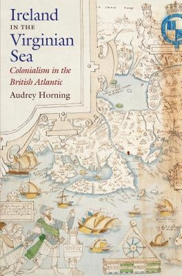 Ireland in the Virginian Sea: Colonialism in the British Atlantic Paperback Omohundro Institute and Unc Press