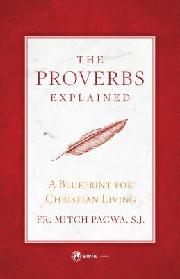 Proverbs Explained by Pacwa, Mitch