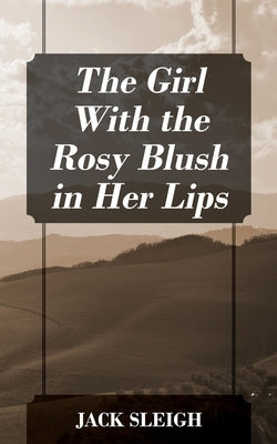 The Girl With the Rosy Blush in Her Lips Paperback Outskirts Press