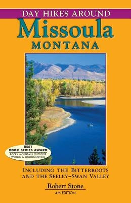 Day Hikes Around Missoula, Montana: Including the Bitterroots and the Seeley-Swan Valley Day Hike Books