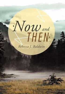 Now and Then by Baldwin, Rebecca J.