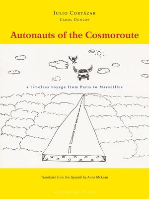 Autonauts of the Cosmoroute: A Timeless Voyage from Paris to Marseilles Paperback Archipelago Books