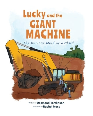Lucky and the GIANT MACHINE: The Curious Mind of a Child Paperback Mangifera Bloom