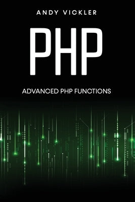 PHP: Advanced PHP functions by Vickler, Andy