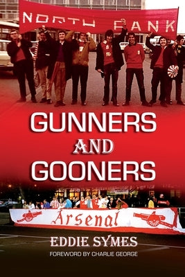 Gunners And Gooners by Symes, Eddie