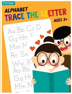 Alphabet Trace The Letters Ages 3+: Handwriting Printing Workbook (Pre-Kinder, Kindergarten ) Paperback Createspace Independent Publishing Platform