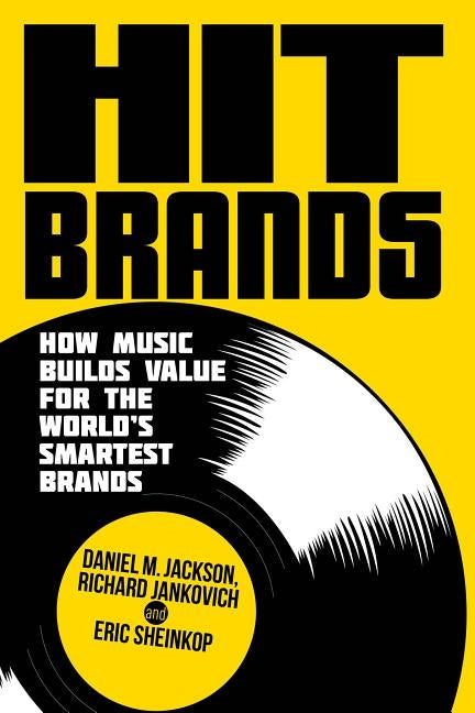 Hit Brands: How Music Builds Value for the World's Smartest Brands by Jackson, D.