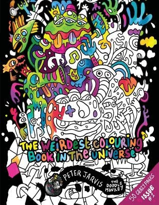 The Weirdest colouring book in the universe #1: by The Doodle Monkey by Jarvis, Peter