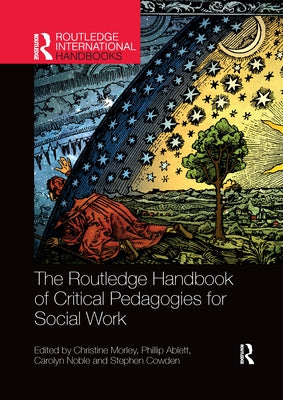 The Routledge Handbook of Critical Pedagogies for Social Work by Morley, Christine