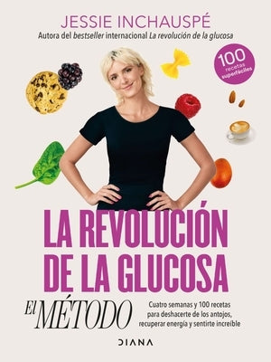 La Revolución de la Glucosa: El Método / The Glucose Goddess Method (Spanish Edition) by Inchauspé, Jessie