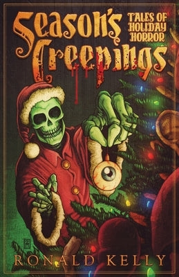 Season's Creepings: Tales of Holiday Horror by McCain, Zach