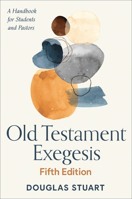 Old Testament Exegesis, Fifth Edition: A Handbook for Students and Pastors Paperback Westminster John Knox Press