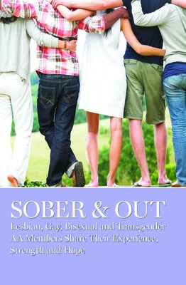 Sober & Out: Lesbian, Gay, Bisexual and Transgender AA Members Share Their Experience, Strength and Hope by Grapevine, Aa
