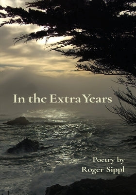 In the Extra Years by Sippl, Roger