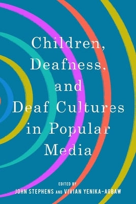 Children, Deafness, and Deaf Cultures in Popular Media Paperback University Press of Mississippi