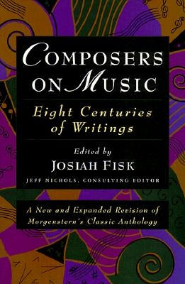 Composers on Music: Eight Centuries of Writings by Fisk, Josiah