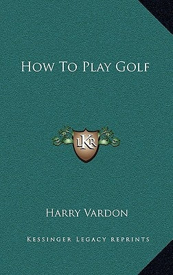 How To Play Golf by Vardon, Harry