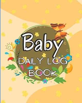 Baby Daily Logbook: Keep Track of Newborn's Feedings Patterns, Record Supplies Needed, Sleep Times, Diapers And Activities Paperback Loson